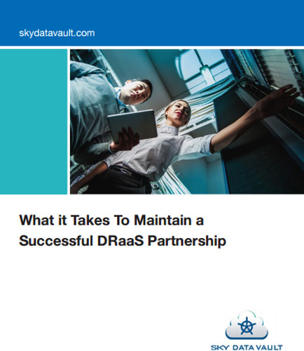 What it Takes To Maintain a Successful DRaaS Partnership